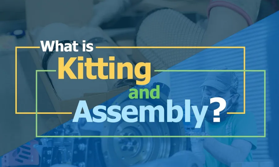 What is Kitting and Assembly?